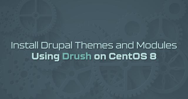 DrupalThemesMods_DrushCentOS8.png